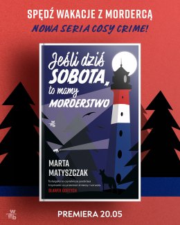 Spotkanie autorskie z Martą Matyszczak z okazji premiery powieści JEŚLI DZIŚ SOBOTA, TO MAMY MORDERSTWO