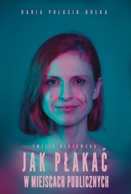 JAK PŁAKAĆ W MIEJSCACH PUBLICZNYCH